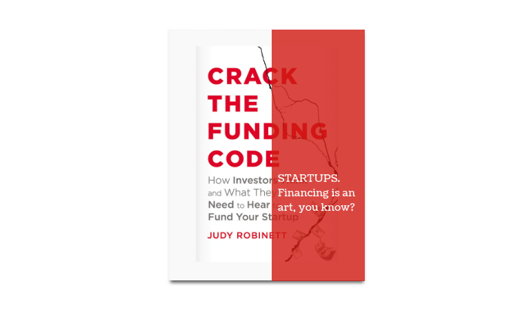 Startups How to Crack the Funding Code Judy Robinett book review